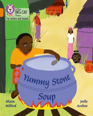 Milford, Alison. Yummy Stone Soup - Band 06/Orange. HarperCollins Publishers, 2021.