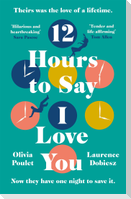 12 Hours To Say I Love You