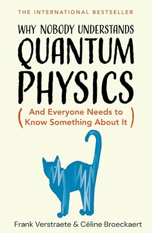 Broeckaert, Celine / Frank Verstraete. Why Nobody Understands Quantum Physics - The Story of the Science That Shapes Our World. Pan Macmillan, 2025.
