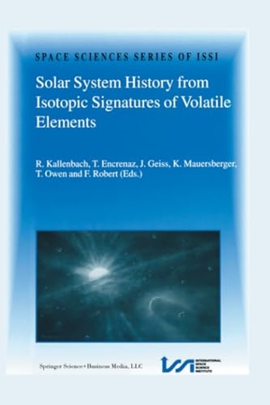 Kallenbach, R. / Thérèse Encrenaz et al (Hrsg.). Solar System History from Isotopic Signatures of Volatile Elements - Volume Resulting from an ISSI Workshop 14¿18 January 2002, Bern, Switzerland. Springer Netherlands, 2012.