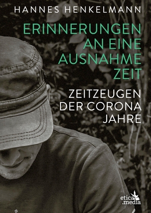 Henkelmann, Hannes. Erinnerungen an eine Ausnahmezeit - Zeitzeugen der Coronajahre. Etica Media, 2026.