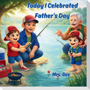 Today I Celebrated Father's Day