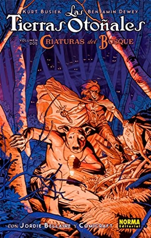 Busiek, Kurt / Dewey, Ben et al. Las Tierras Otoñales 2, Criaturas del bosque. Norma Editorial, S.A., 2017.