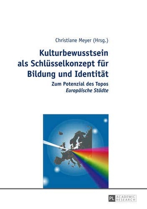 Meyer, Christiane (Hrsg.). Kulturbewusstsein als Schlüsselkonzept für Bildung und Identität - Zum Potenzial des Topos "Europäische Städte". Peter Lang, 2014.