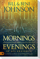 Mornings and Evenings in His Presence