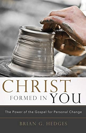 Hedges, Brian G. Christ Formed in You - The Power of the Gospel for Personal Change. Shepherd Press Inc, 2010.