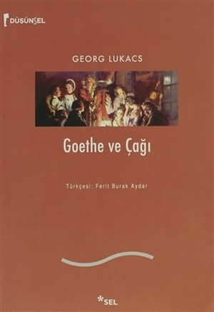 Lukács, Georg. Goethe ve Cagi. Sel Yayincilik, 2011.