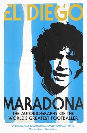 Maradona, Diego Armando. El Diego - THE AUTOBIOGRAPHY. DK, 2005.