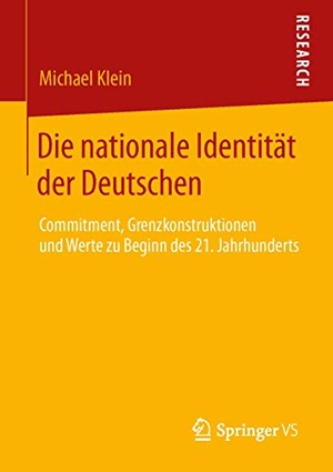 Klein, Michael. Die nationale Identität der Deutschen - Commitment, Grenzkonstruktionen und Werte zu Beginn des 21. Jahrhunderts. Springer Fachmedien Wiesbaden, 2013.