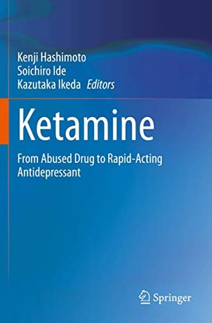 Hashimoto, Kenji / Kazutaka Ikeda et al (Hrsg.). Ketamine - From Abused Drug to Rapid-Acting Antidepressant. Springer Nature Singapore, 2021.