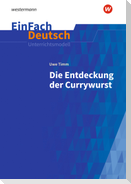 Die Entdeckung der Currywurst. EinFach Deutsch Unterrichtsmodelle