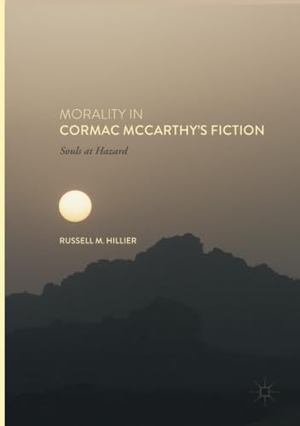 Hillier, Russell M.. Morality in Cormac McCarthy's Fiction - Souls at Hazard. Springer International Publishing, 2018.