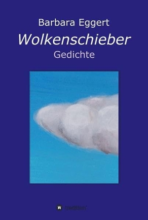 Eggert, Barbara. Wolkenschieber. tredition, 2017.