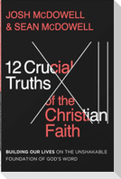 12 Crucial Truths of the Christian Faith