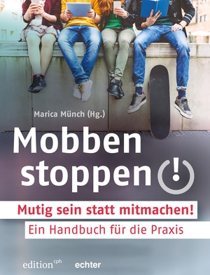 Münch, Marica / Siegfried Grillmeyer (Hrsg.). Mobben stoppen! - Mutig sein statt mitmachen! Ein Handbuch für die Praxis. Echter Verlag GmbH, 2020.