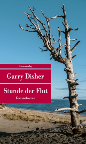 Disher, Garry. Stunde der Flut - Kriminalroman. Unionsverlag, 2024.