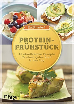 EatSmarter! Proteinfrühstück - 45 eiweißreiche Rezepte für einen guten Start in den Tag. riva Verlag, 2017.