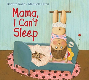 Raab, Brigitte. Mama, I Can't Sleep. Simon & Schuster UK Ltd, 2012.