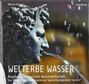 Kluger, Martin. WELTERBE WASSER. Augsburgs historische Wasserwirtschaft. - Das UNESCO-Welterbe "Augsburger Wassermanagement-System". context verlag Augsburg, 2019.