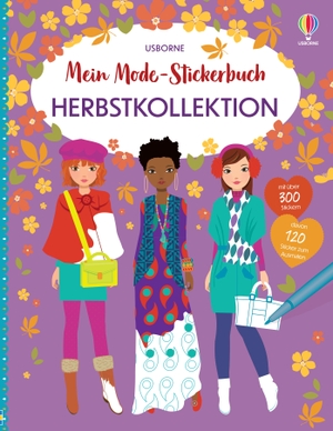 Watt, Fiona. Mein Mode-Stickerbuch: Herbstkollektion - über 300 Anzieh-Sticker, davon 120 Sticker zum selbst Ausmalen - Stickerspaß ab 5 Jahren. Usborne Verlag, 2023.