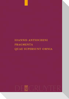 Ioannis Antiocheni fragmenta quae supersunt omnia