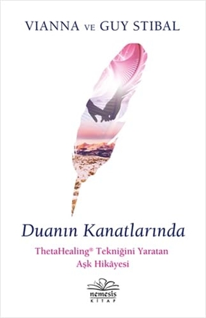 Stibal, Vianna. Duanin Kanatlarinda - ThetaHealing Teknigini Yaratan Ask Hikayesi. Nemesis Kitap, 2021.