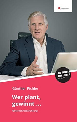 Pichler, Günther. Wer plant, gewinnt ... - Unternehmensführung. Business Insights by Haufe, 2018.