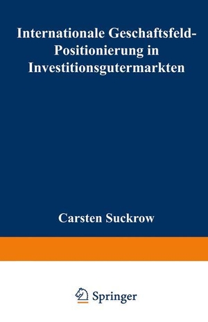Internationale Geschäftsfeld-Positionierung in Investitionsgütermärkten. Deutscher Universitätsverlag, 1996.
