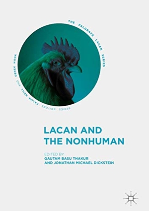 Dickstein, Jonathan Michael / Gautam Basu Thakur (Hrsg.). Lacan and the Nonhuman. Springer International Publishing, 2018.