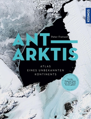 Fretwell, Peter. Antarktis - Atlas des unbekannten Kontinents. Kosmos Kartographie, 2023.