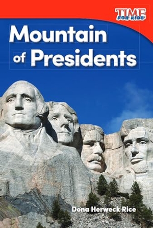 Rice, Dona Herweck. Mountain of Presidents. Teacher Created Materials, 2015.