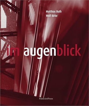 Buth, Matthias. Im Augenblick. PalmArtPress, 2025.