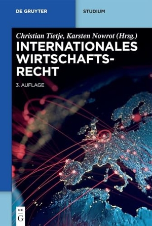Tietje, Christian / Karsten Nowrot (Hrsg.). Internationales Wirtschaftsrecht. Walter de Gruyter, 2021.