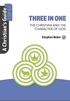 Baker, Stephen. Three in One - The Christian and the Character of God. John Ritchie Ltd, 2023.