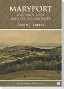 Maryport: A Roman Fort and Its Community