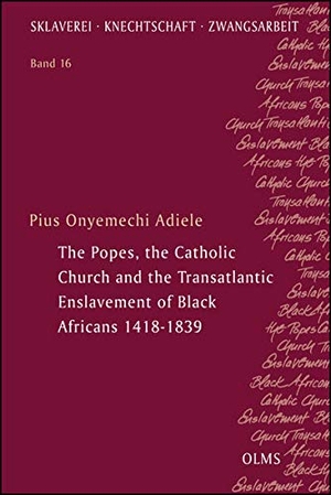 Adiele, Pius Onyemechi. The Popes, the Catholic Church and the Transatlantic Enslavement of Black Africans 1418-1839. Georg Olms Verlag, 2021.