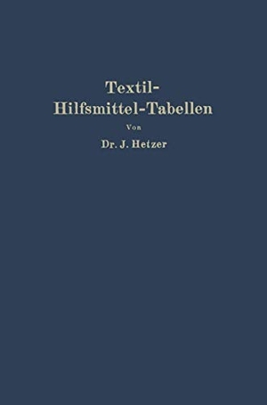 Hetzer, Josef. Textil-Hilfsmittel-Tabellen - insbesondere Schaum-, Netz-, Wasch-, Reinigungs-, Dispergier- usw. -Mittel. Springer Berlin Heidelberg, 1933.