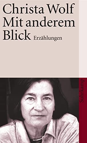 Wolf, Christa. Mit anderem Blick. Suhrkamp Verlag AG, 2007.