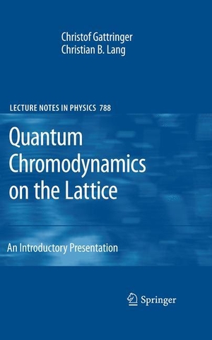 Lang, Christian B. / Christof Gattringer. Quantum Chromodynamics on the Lattice - An Introductory Presentation. Springer Berlin Heidelberg, 2009.