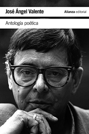 Valente, José Ángel / Tomás Sánchez Santiago. Antología poética. Alianza Editorial, 2014.