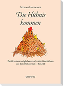 Die Hühnis kommen
