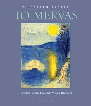 Rynell, Elisabeth. To Mervas. Archipelago Books, 2010.