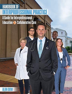 Dow. Handbook of Interprofessional Practice - A Guide for Interprofessional Education and Collaborative Care. Kendall Hunt Publishing, 2018.