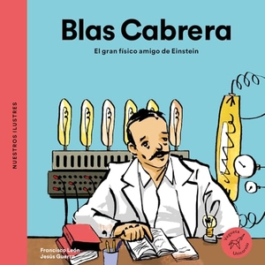 León, Francisco. Blas Cabrera / Blas Cabrera - El Gran Físico Amigo de Einstein / The Great Physicist Friend of Einstein. Vegueta Ediciones, 2025.