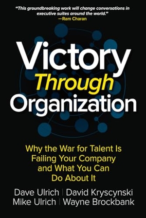 Ulrich. VICTORY THROUGH ORGANIZATION. McGraw-Hill, 2017.
