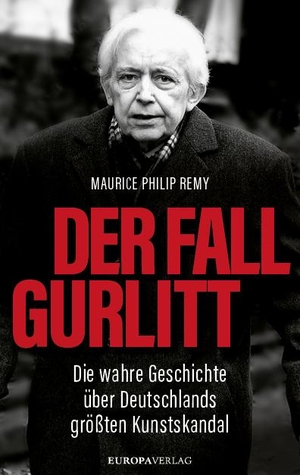 Remy, Maurice Philip. Der Fall Gurlitt - Die wahre Geschichte über Deutschlands größten Kunstskandal. Europa Verlag GmbH, 2017.