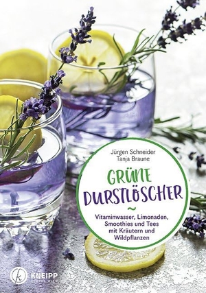 Schneider, Jürgen / Tanja Braune. Grüne Durstlöscher - Vitaminwasser, Limonaden, Smoothies und Tees mit Kräutern und Wildkräutern. Kneipp Verlag, 2019.