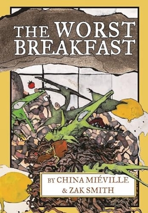 Miéville, China. The Worst Breakfast. Akashic Books, Ltd., 2016.