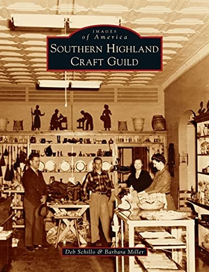 Schillo, Deb / Barbara Miller. Southern Highland Craft Guild. Arcadia Publishing (SC), 2021.