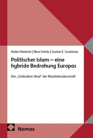 Heinisch / Scholz et al. Politischer Islam - eine hybride Bedrohung Europas - Der "Civilization Jihad" der Muslimbruderschaft. Nomos Verlags GmbH, 2026.